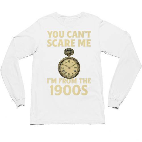 You Can't Scare Me I'm From The 1900s Vintage Pocket Watch Premium Unisex Long Sleeve T-Shirt - Figerry