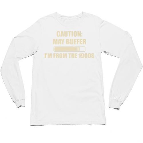 Caution May Buffer I'm From The 1900s Premium Unisex Long Sleeve T-Shirt - Figerry