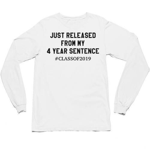 Class Of 2019 4 Year Sentence Graduation High School Unisex Long Sleeve T-Shirt - Best Gift Smart