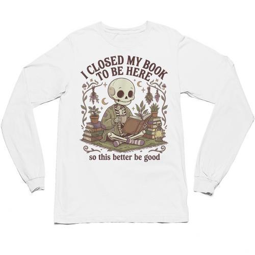 I Closed My Book To Be Here Cottagecore Skeleton Cute Reader Unisex Long Sleeve T-Shirt - Bookorys CA