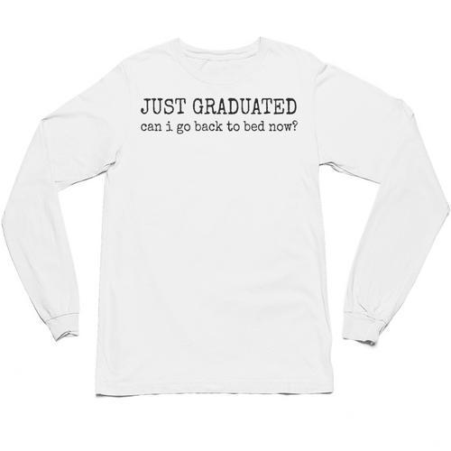 College Grad High School Graduation Sarcasm Humor Joke Unisex Long Sleeve T-Shirt - Best Gift Smart