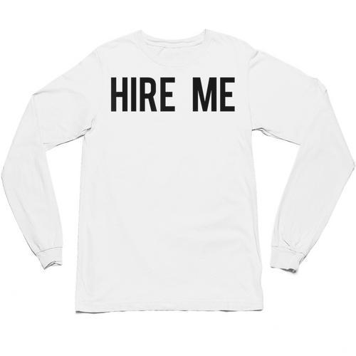 College Graduation Hire Me Unisex Long Sleeve T-Shirt - Best Gift Smart