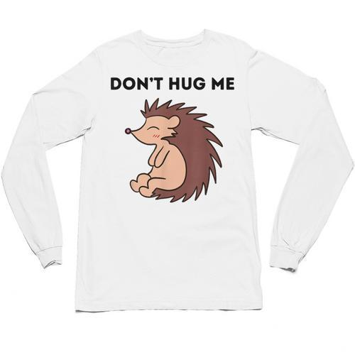 Don't Hug Me Porcupine Or Hedgehog Introvert Unisex Long Sleeve T-Shirt - Raresse