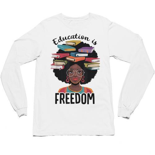 Education Is Freedom Teacher History Month Books Lover Unisex Long Sleeve T-Shirt - Bookorys DE