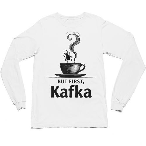 But First Kafka Coffee For Literature & Book Lovers Unisex Long Sleeve T-Shirt - Bookorys
