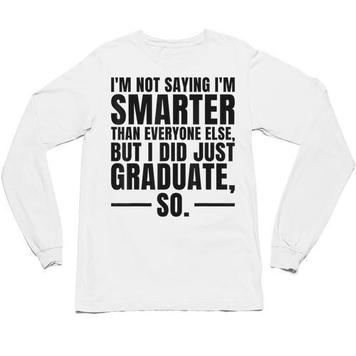 I Graduated Graduation Seniors Him Or Her Unisex Long Sleeve T-Shirt - Best Gift Smart