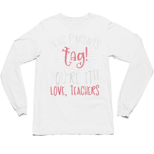 Graduation Teacher Shirt Dear Parents Tag Your It Men Women Kids Unisex Long Sleeve T-Shirt - Best Gift Smart