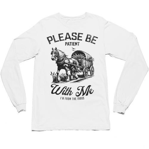 Horse Please Be Patient With Me I'm From The 1900s Unisex Long Sleeve T-Shirt - Figerry