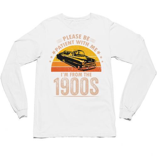 Humorous Saying Please Be Patient With Me I'm From The 1900s Premium Unisex Long Sleeve T-Shirt - Figerry