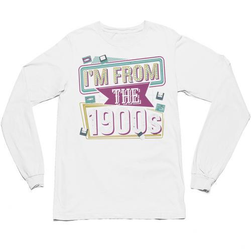 I'm From The 1900s Premium Unisex Long Sleeve T-Shirt - Figerry