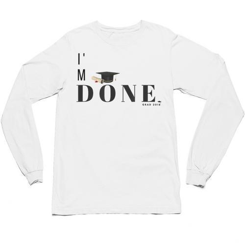I'm Done College High School Graduation Senior Unisex Long Sleeve T-Shirt - Best Gift Smart