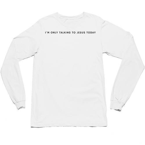 I'm Only Talking To Jesus Today Christian Introvert Unisex Long Sleeve T-Shirt - Raresse