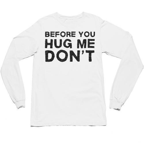 Introverted Joke Before You Hug Me Don't Introvert Sarcastic Unisex Long Sleeve T-Shirt - Raresse