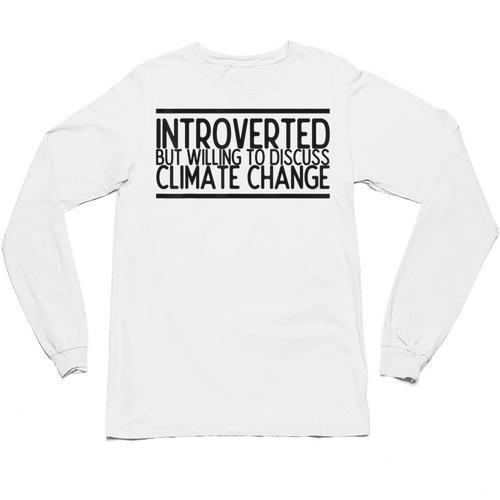 Introverted Willing To Discuss Climate Change Unisex Long Sleeve T-Shirt - Raresse