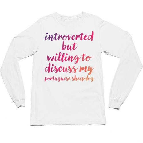 Introverted Willing To Discuss Portuguese Sheepdog Introvert Unisex Long Sleeve T-Shirt - Raresse