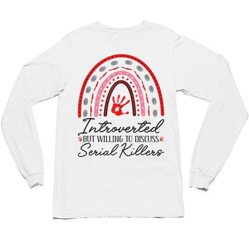 Introverted But Willing To Discuss Serial Killers True Crime Unisex Long Sleeve T-Shirt - Raresse