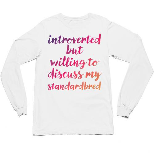 Introverted Willing To Discuss Standardbred Introvert Unisex Long Sleeve T-Shirt - Raresse