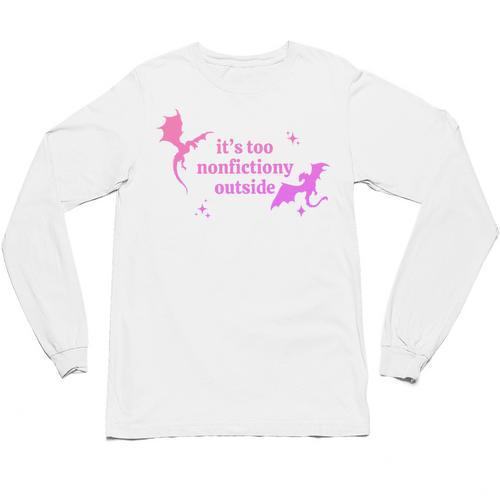 It's Too Nonfictiony Outside Bookish Unisex Long Sleeve T-Shirt - Bookorys