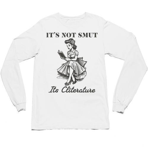 It's Not Smut It's Literature Smut Book Reader Unisex Long Sleeve T-Shirt - Bookorys