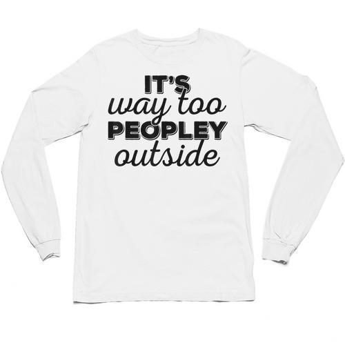 It's Way To Peopley Outside Introvert Unisex Long Sleeve T-Shirt - Raresse