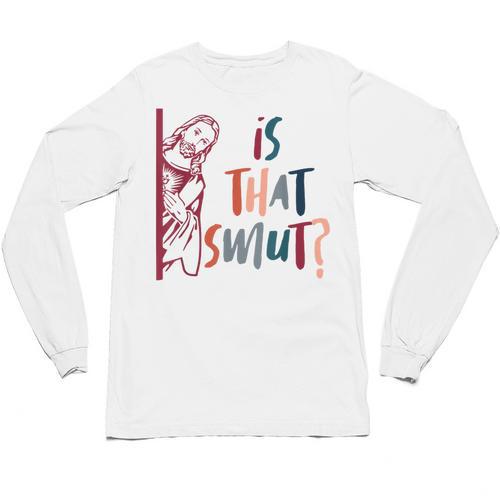 Jesus God Smut Reader Smut Reading Book Is That Smut Unisex Long Sleeve T-Shirt - Bookorys UK