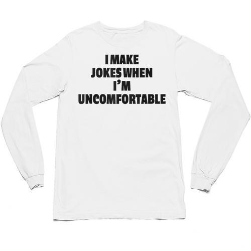 I Make Jokes When Im Uncomfortable Sarcastic Introvert Unisex Long Sleeve T-Shirt - Raresse
