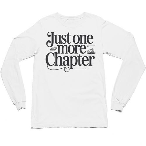 Just One More Chapter Book Lover Quote Reading Unisex Long Sleeve T-Shirt - Bookorys