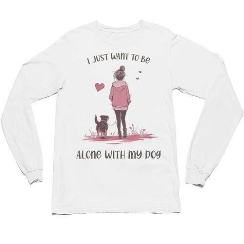 I Just Want To Be Alone With My Dog For Introvert Dog Mom Unisex Long Sleeve T-Shirt - Raresse