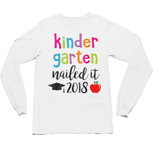 Kindergarten Nailed It 2018 Class Graduation T-Shirt Unisex Long Sleeve T-Shirt - Best Gift Smart