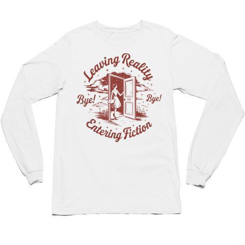 Leaving Reality Entering Fiction Book Lover Unisex Long Sleeve T-Shirt - Bookorys UK