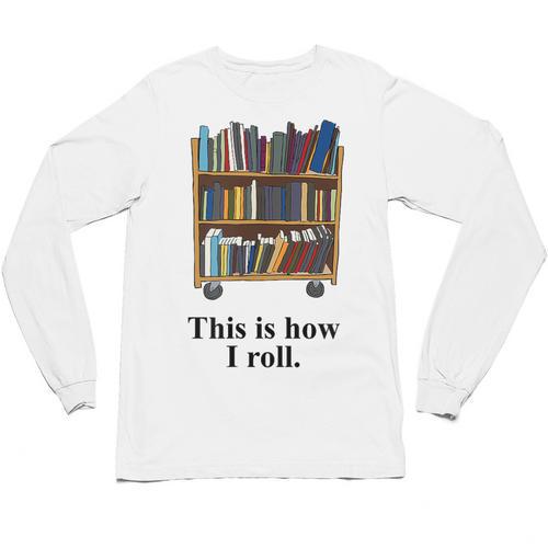 Librarian Book Return Cart This Is How I Roll Unisex Long Sleeve T-Shirt - Bookorys UK