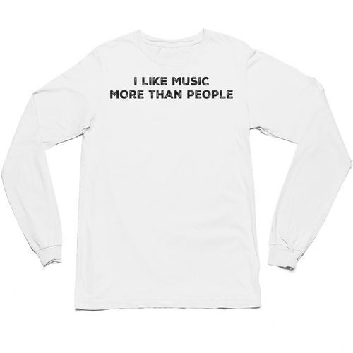 I Like Music More Than People Introverts Musicians Unisex Long Sleeve T-Shirt - Raresse