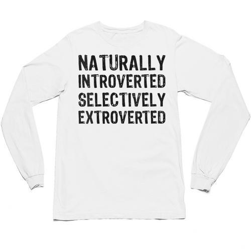 Naturally Introverted Selectively ExtrovertedIntrovert Joke Unisex Long Sleeve T-Shirt - Raresse