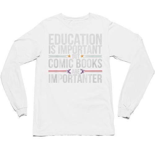 Who Needs Education Comic Books Are Importanter Premium Tri-Blend Unisex Long Sleeve T-Shirt - Bookorys