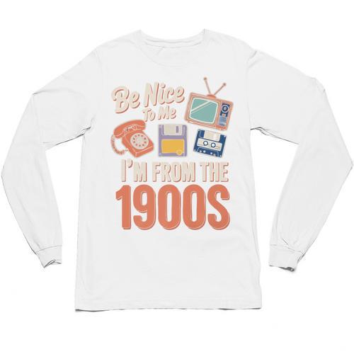Be Nice To Me I'm From The 1900s Premium Unisex Long Sleeve T-Shirt - Figerry
