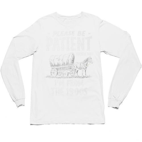 Nostalgic Wagon Jest Please Be Patient I'm From The 1900s Premium Unisex Long Sleeve T-Shirt - Figerry