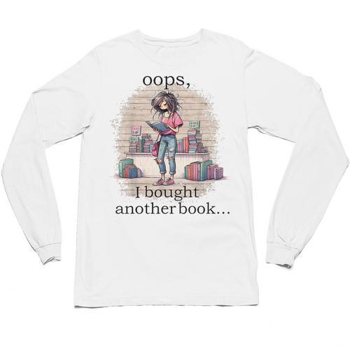 Oops I Bought Another Book Book Woman Sarcastic Unisex Long Sleeve T-Shirt - Bookorys