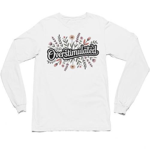 Overstimulated – Introvert Floral Saying Unisex Long Sleeve T-Shirt - Raresse