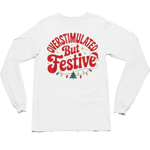 Overstimulated But Festive – Christmas Introvert Humor Unisex Long Sleeve T-Shirt - Raresse
