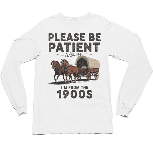 Be Patient With Me I'm From The 1900s Horse-Drawn Wagon Unisex Long Sleeve T-Shirt - Figerry