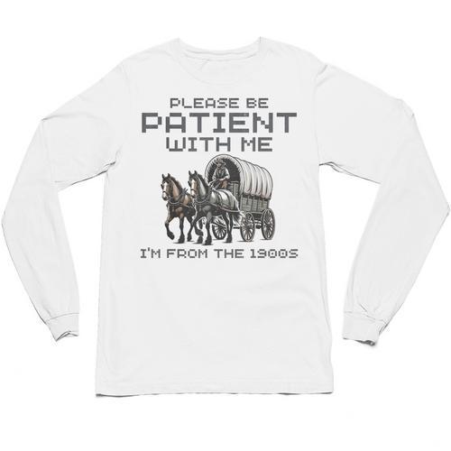 Please-Be-Patient-With-Me I'm From The 1900s Unisex Long Sleeve T-Shirt - Figerry