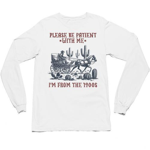 Please Be-Patient-With-Me I'm From The 1900s Unisex Long Sleeve T-Shirt - Figerry
