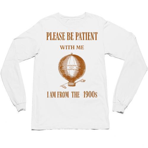 Please Be Patient With Me I'm From The 1900s Air Balloon Unisex Long Sleeve T-Shirt - Figerry