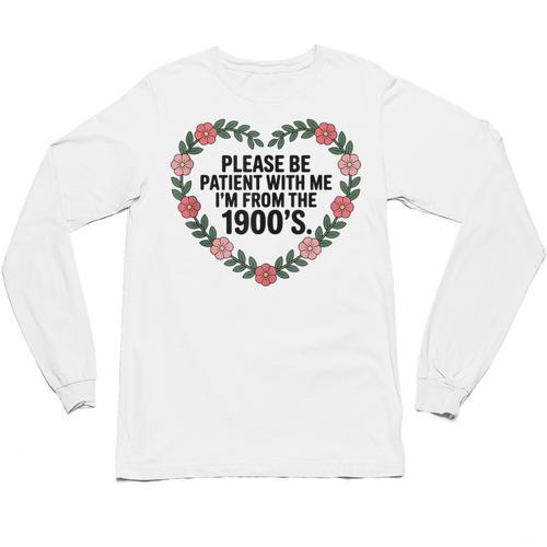 Please Be Patient With My I'm From The 1900s Birthday Unisex Long Sleeve T-Shirt - Figerry