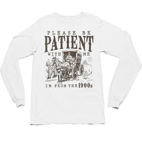 Please Be Patient I'm From The 1900s Boomer Meme Print Unisex Long Sleeve T-Shirt - Figerry