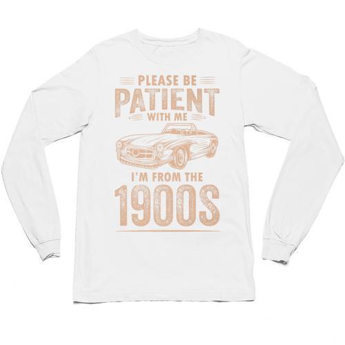 Please Be Patient With Me I'm From The 1900s Car Vintage Premium Unisex Long Sleeve T-Shirt - Figerry