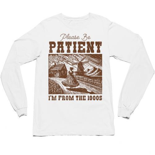Please Be Patient With Me I'm From The 1900s Country Girl Unisex Long Sleeve T-Shirt - Figerry