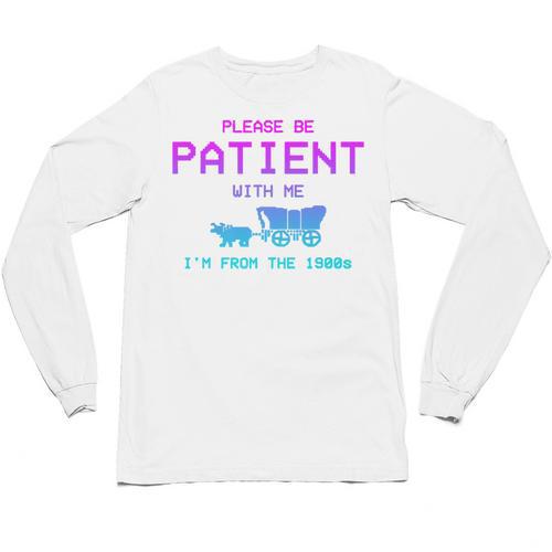 Please Be Patient With Me I'm From The 1900s Father Day Premium Unisex Long Sleeve T-Shirt - Figerry