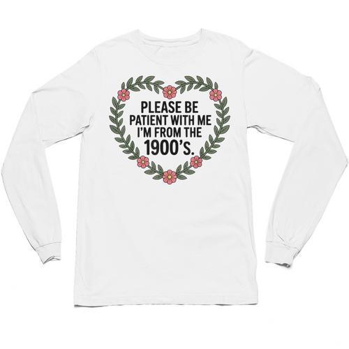Please Be Patient With My I'm From The 1900s Generation Unisex Long Sleeve T-Shirt - Figerry