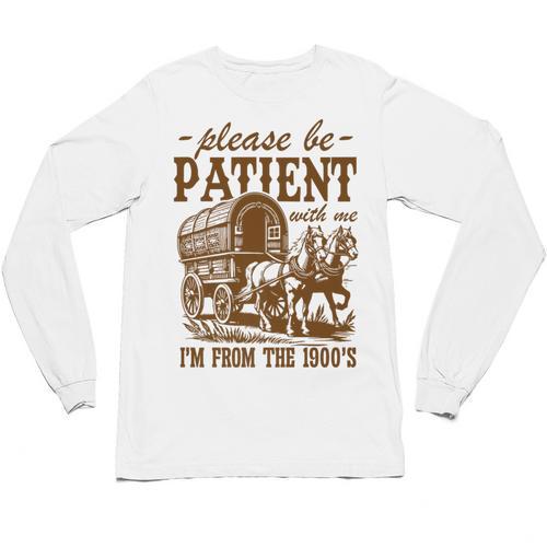 Please Be Patient With Me I'm From The 1900s Grandpa Premium Unisex Long Sleeve T-Shirt - Figerry